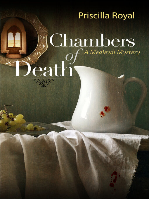 Title details for Chambers of Death by Priscilla Royal - Available